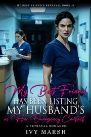 Book 46: My Best Friend Has Been Listing My Husband as Her Emergency Contact